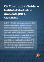 Ação Civil Pública ¿ Cia Construtora Vila Mar e o Instituto Estadual do Ambiente (INEA) Ação Civil Pública ¿ Cia Construtora Vila Mar e o Instituto Estadual do Ambiente (INEA)