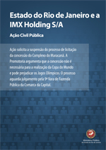Ação Civil Pública ¿ Estado do Rio de Janeiro e a IMX Holding S/A Ação Civil Pública ¿ Estado do Rio de Janeiro e a IMX Holding S/A